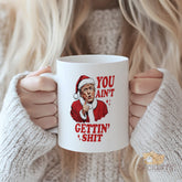 "You Ain't Gettin' Shit" Trump Santa Mug - Humorous Christmas Gift Mug, Fun Novelty Coffee Cup for White Elephant, Gag Gift for Friends, Office Party, Dad, Secret Santa, Naughty Gift