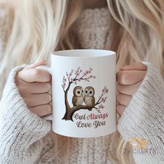"Cute Owl Always Love You" Ceramic Mug with Two Owls and Blossom Branch - Funny Pun Valentine's Day Gift, Anniversary Present, Christmas, Birthday Mug for Her, Him, Wife, Husband, Girlfriend, Boyfriend, Best Friend