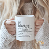 "Just Following Up" Funny Email Mug - Passive Aggressive Office Humor Coffee Cup with Sarcastic Definition, Perfect Work Gifts for Coworkers, Boss, Secret Santa, White Elephant, Office Christmas Party & Remote Worker Gifts - 11oz Ceramic Mug