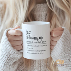 "Just Following Up" Funny Email Mug - Passive Aggressive Office Humor Coffee Cup with Sarcastic Definition, Perfect Work Gifts for Coworkers, Boss, Secret Santa, White Elephant, Office Christmas Party & Remote Worker Gifts - 11oz Ceramic Mug