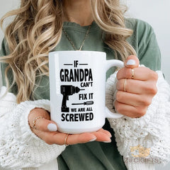 "If Grandpa Can't Fix It We Are All Screwed" Funny Grandpa Mug with Drill & Screwdriver Design - Perfect Gift for Grandfather, Dad, Father's Day, Birthday, Christmas, Retirement from Grandkids, Family