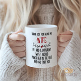 Thank You For Being My Wife Mug - Funny & Heartfelt Gag Gift for Wife on Anniversary, Valentine's Day, Birthday, Christmas, or Just Because | Unique Humorous Spouse Gift with Punchline Quote