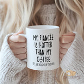 "My Fiancée Is Hotter Than My Coffee Mug - Funny Engagement Gift for Couples, Boyfriend & Girlfriend, Christmas & Valentine's Presents, White Novelty Cup"