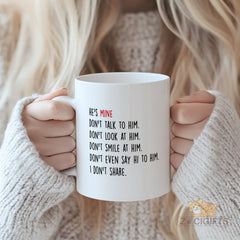 Funny "He's Mine" Boyfriend Mug - Don't Talk to Him Novelty Gift for Girlfriend to Give Boyfriend, Couples Valentines Day Gift, Christmas, Anniversary, Birthday Present for Him, Cute & Possessive Coffee Cup