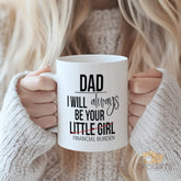 Funny Dad Mug - "I Will Always Be Your Little Girl Financial Burden" | Humorous & Heartwarming Gift for Father, Dad, Daddy from Daughter, Son | Perfect for Fathers Day, Christmas, Birthday, Thanksgiving, Retirement