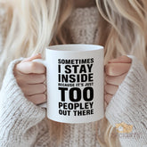 Sometimes I Stay Inside Because It's Too Peopley Out There" Mug - Funny Introvert Gift for Women Men, Best Friend, Coworker, Sister, Brother | Humorous Novelty Coffee Cup for Homebodies, Perfect for Christmas, Birthday, Self-Care