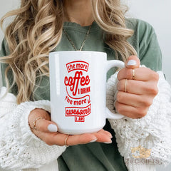 The More Coffee I Drink The More Awesome I Am" Funny Mug - Gift for Coffee Lovers, Best Friend, Coworker, Wife, Husband | Humorous Novelty Coffee Cup with Inspirational Quote, Perfect for Birthday, Christmas, Office, Thank You Gift