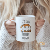 It's Too Peopley Outside” Funny Cat Mug - Gift for Introverts, Homebodies, Cat Lovers, Best Friends | Cozy Humor Novelty Coffee Cup with Lazy Cat Design, Perfect for Christmas, Birthday, Self Care, Housewarming Gift