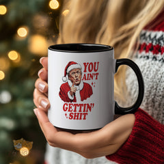 "You Ain't Gettin' Shit" Trump Santa Mug - Humorous Christmas Gift Mug, Fun Novelty Coffee Cup for White Elephant, Gag Gift for Friends, Office Party, Dad, Secret Santa, Naughty Gift