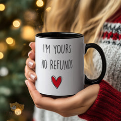 I'm Yours No Refunds Mug - White Ceramic Coffee Cup with Heart Print, Funny Cute Romantic Gift for Boyfriend Girlfriend, Husband Wife, Couples, Valentines Day, Anniversary, Christmas, Birthday Gift for Him Her, Cute Love Gift, No Returns Gift Idea